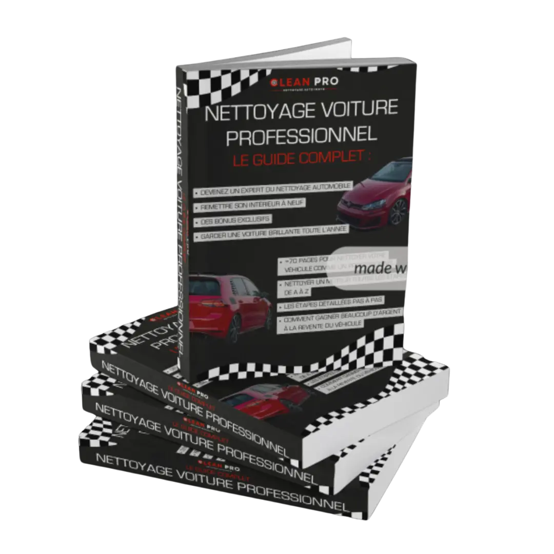 Le Guide du Nettoyage Voiture Professionnel (E-Book) : Apprenez à Nettoyer votre Voiture comme un Pro à la maison ! - CleanPro™